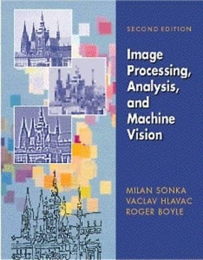 Image Processing Analysis And Machine Vision 2e 2nd - 