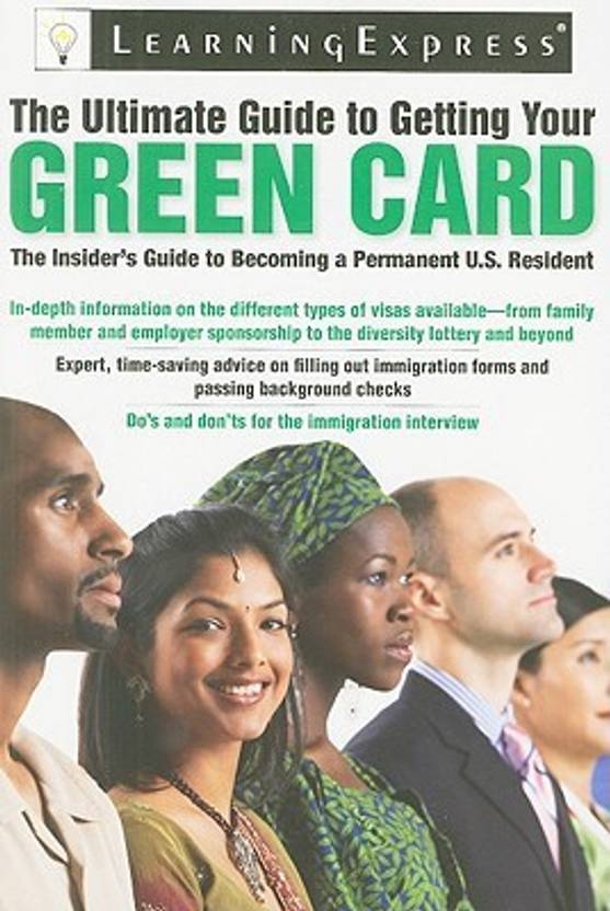 The Ultimate Guide to Getting Your Green Card Buy The Ultimate Guide