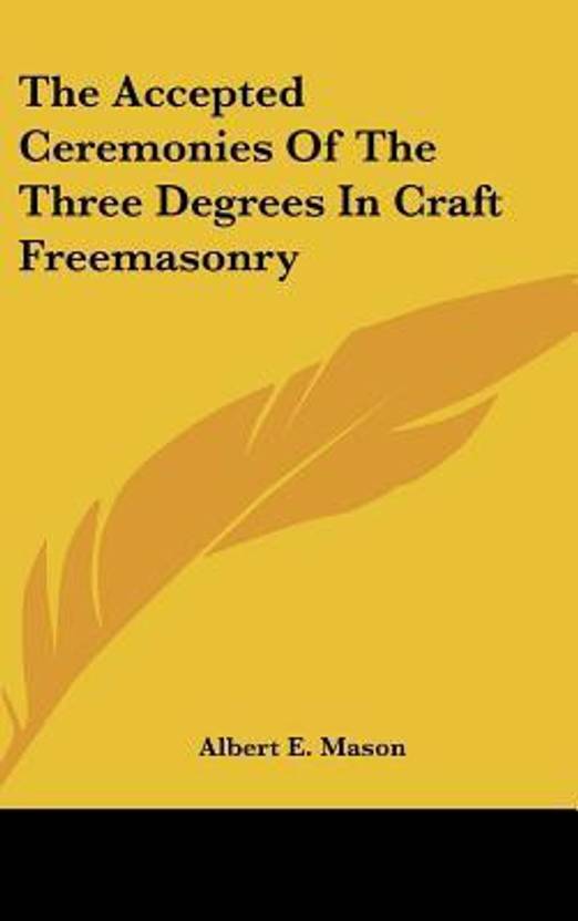 The Accepted Ceremonies Of The Three Degrees In Craft - 