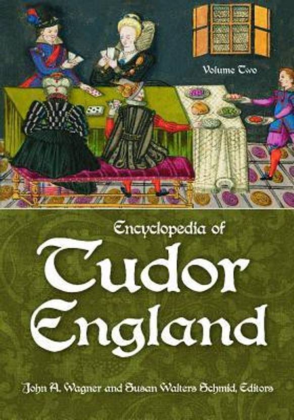 Encyclopedia of Tudor England [3 volumes] Buy Encyclopedia of Tudor