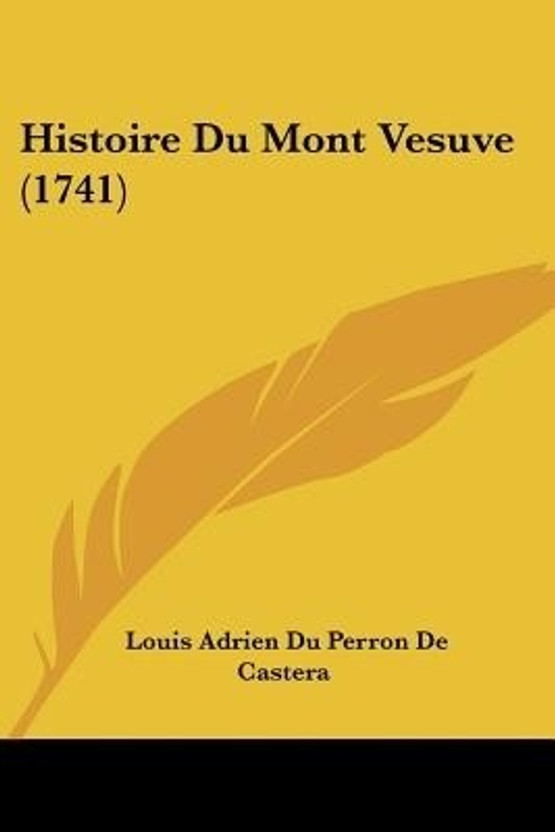 Histoire Histoire Du Mont Vesuve (1741)(French, Paperback, De Castera Louis Adrien Du Perron) - Flipkart Deal