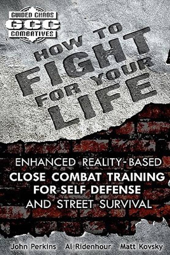 How To Fight For Your Life Enhanced Reality Based Close - 