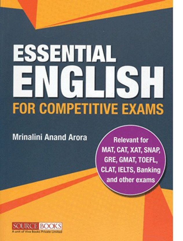Essential English for Competitive Exams Subtitle 	Relevant for MAT, CAT, XAT, SNAP, GRE, GMAT, TOEFL, CLAT, IELTS, Banking(English, Paperback, Mrs Mrinalini Anand Arora)