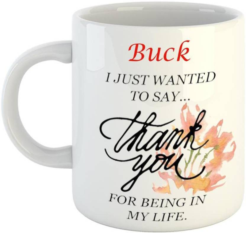 Lolprintt Thank You For Being In My Life Buck 350 Ml Ceramic Coffee Mug Price In India Buy
