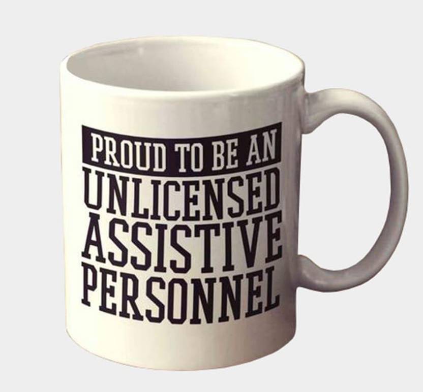 Muggies Magic Proud To Be An Unlicensed Assistive Personnel Ceramic