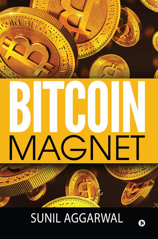 Bitcoin Magnet Buy Bitcoin Magnet By Sunil Aggarwal At Low Price In - 