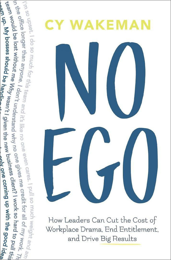 End Entitlementand Drive Big Results No Ego How Leaders Can Cut the Cost of Workplace Drama