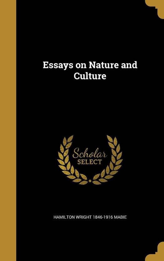 Buy An Essay Paper Essays On Nature And Culture Buy Essays On Nature And Culture By Hamilton Wright Mabie At Low Price In India Flipkartcom Synthesis Essay Tips also Good Persuasive Essay Topics For High School Essays On Nature And Culture Buy Essays On Nature And Culture By Argumentative Essay On Health Care Reform
