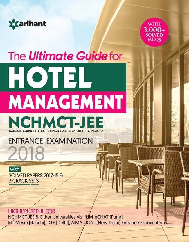 The Ultimate Guide for Hotel Management NCHMCT - JEE Entrance Examination 2018 : With Solved Papers 2017-15 & 3 Crack Sets First Edition