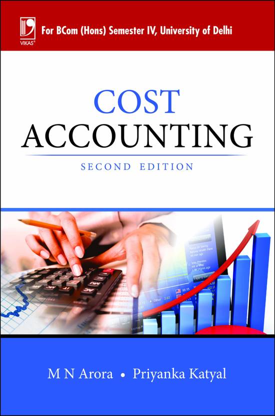 Cost Accounting For (Hons) Semester IV, University of Delhi Second Edition Buy Cost