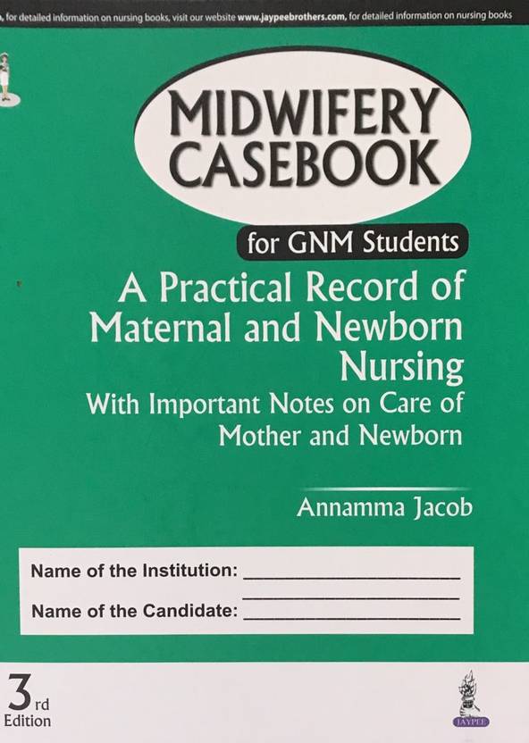 Midwifery Casebook for GNM Students A practical Record of maternal and newborn nursing with