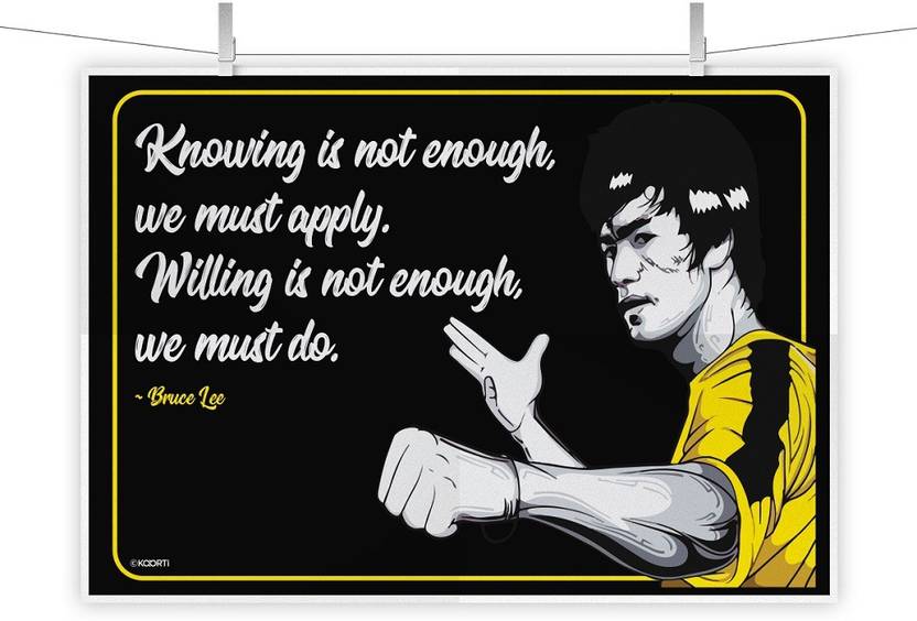 Knowing Is Not Enough We Must Bruce Lee Quote Mini Poster Paper Knowing Is Not Enough We Must Bruce Lee Quote Mini Poster Paper Print
