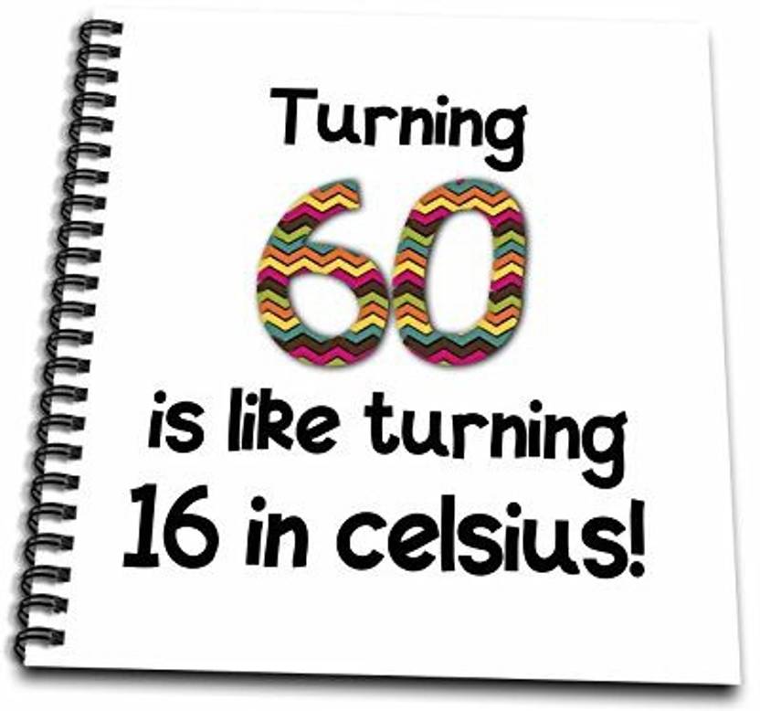 3drose Db 184962 1 Turning 60 Is Like Turning 16in Celsius