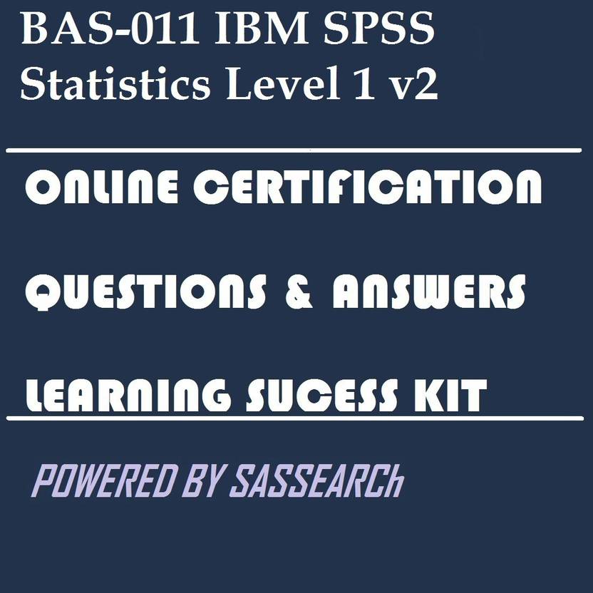 Sapsmart Bas 011 Ibm Spss Statistics Level 1 V2 Online