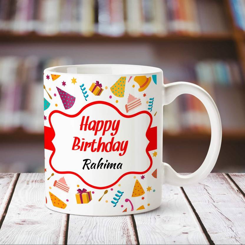 Chanakya Happy Birthday Rahima Personalized Name Coffee Mug Ceramic