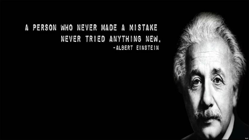 Albert Einstein A Person Who Never Made A Mistake Never