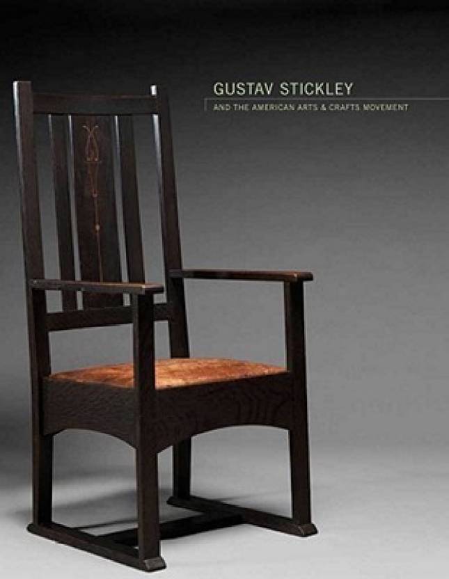 Gustav Stickley And The American Arts Crafts Movement Buy
