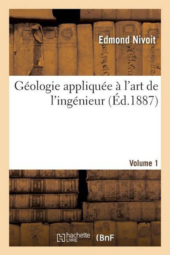 Geologie Appliquee A l'Art de l'Ingenieur Volume 1 Buy Geologie