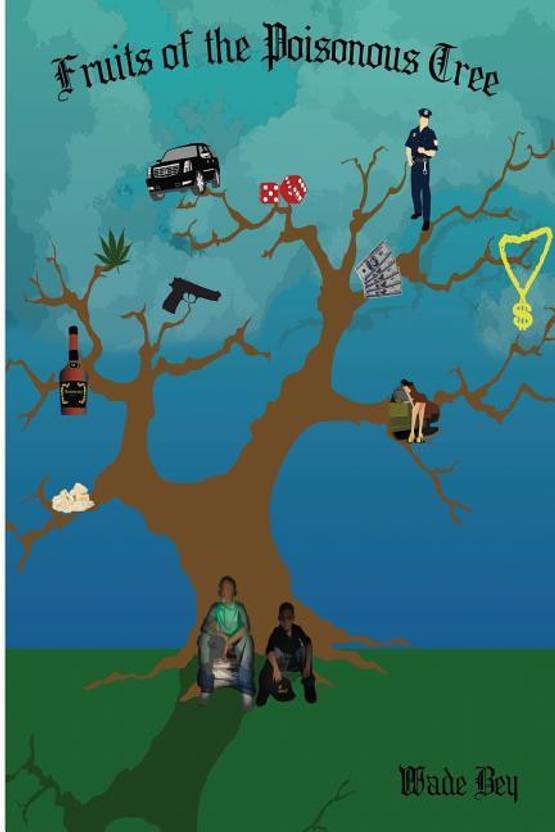 Part Ii More Fruit Of Poisonous Tree >> Fruits Of The Poisonous Tree Buy Fruits Of The Poisonous Tree By Part Ii More Fruit Of Poisonous Tree >> Fruits Of The Poisonous Tree Buy Fruits Of The Poisonous Tree By