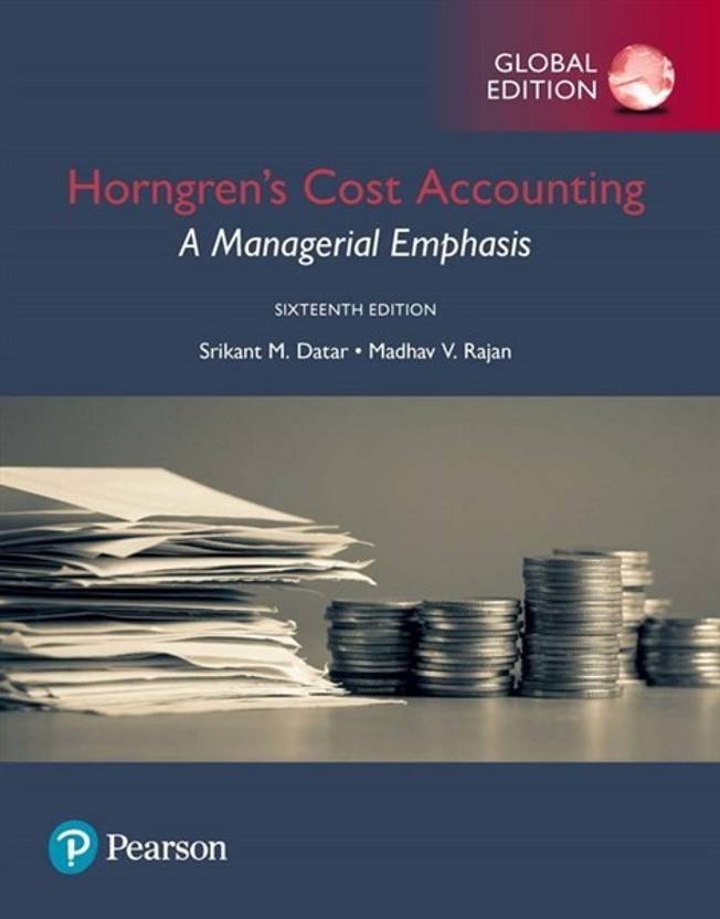 Horngrens Cost Accounting A Managerial Emphasis Global - 