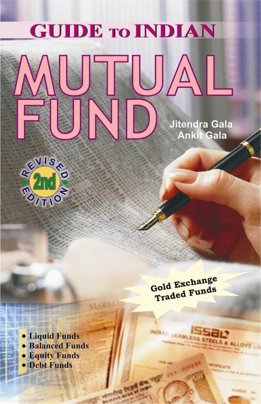 Guide To Indian Mutual Funds Buy Guide To Indian Mutual Funds by Ankit Gala and Jitendra Gala