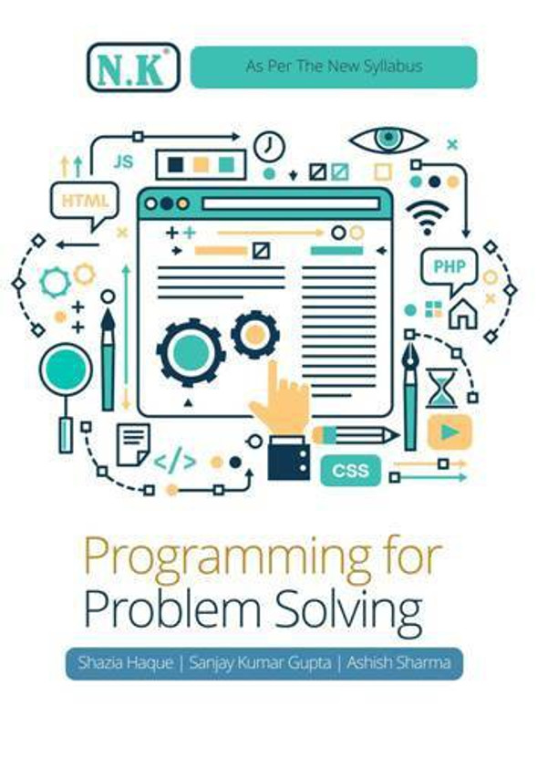 Neelkanth - Programming for Problem Solving B.Tech. Text Book I Year(English, Paperback, Shazia Haque Sanjay Kumar Gupta Ashish Sharma)