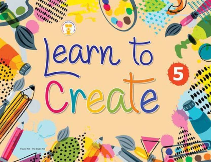 Learn to Create Book 5 (Art & Craft): Buy Learn to Create Book 5 (Art