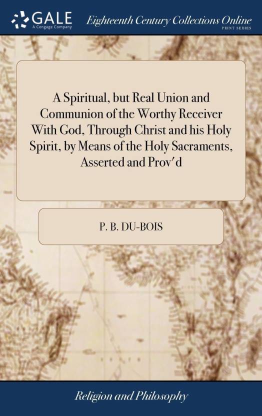 A Spiritual But Real Union And Communion Of The Worthy - 