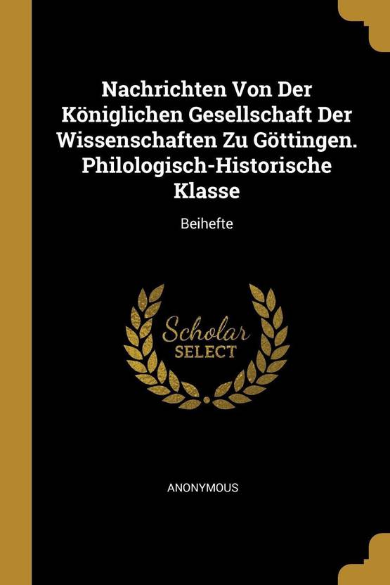 Nachrichten Von Der Koniglichen Gesellschaft Der Wissenschaften Zu