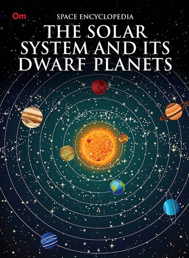 The Solar System And Its Dwarf Planet Space Encyclopedia