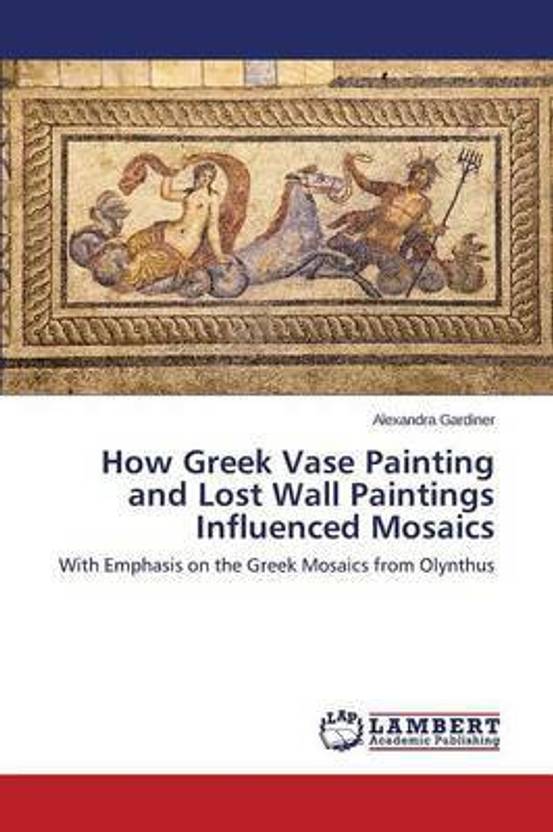 How Greek Vase Painting And Lost Wall Paintings Influenced Mosaics