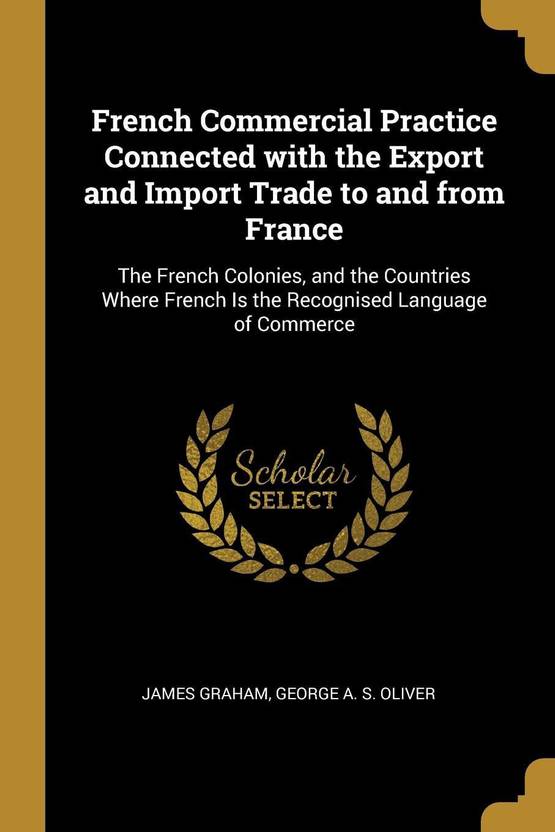 French Commercial Practice Connected With The Export And - 