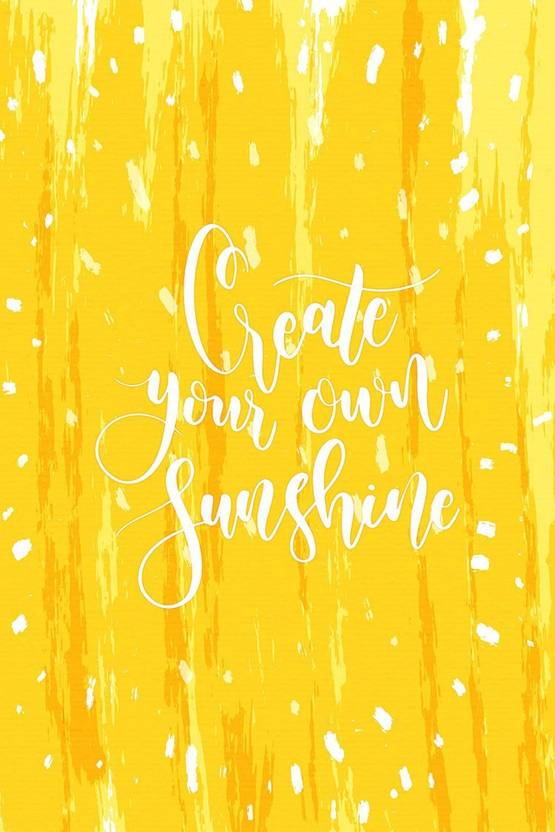 create your own sunshine