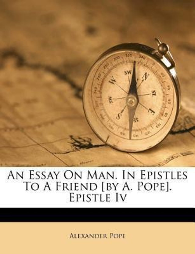 Alexander pope essay on man epistle iv