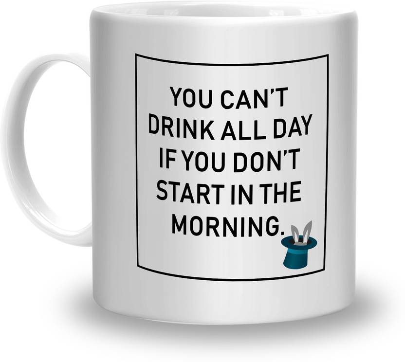 Oddclick You Can T Drink All Day If You Don T Start In The Morning