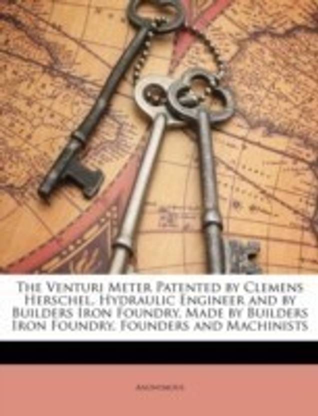 The Venturi Meter Patented By Clemens Herschel Hydraulic Engineer