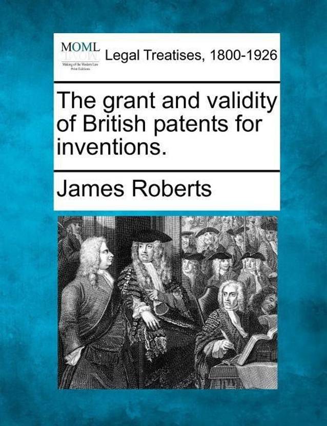 The Grant and Validity of British Patents for Inventions. Buy The