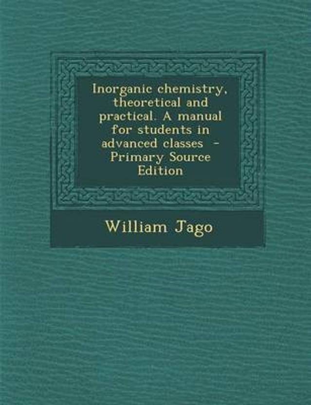 Inorganic Chemistry Theoretical And Practical A Manual For - 