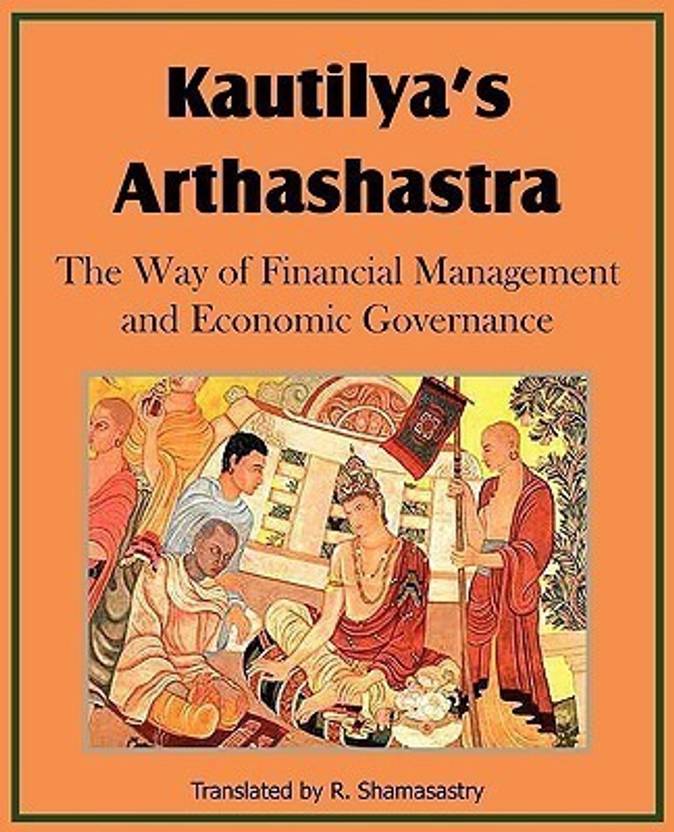 Kautilya's Arthashastra; The Way of Financial Management and Economic