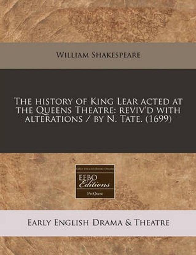 The History of King Lear Acted at the Queens Theatre Buy The History