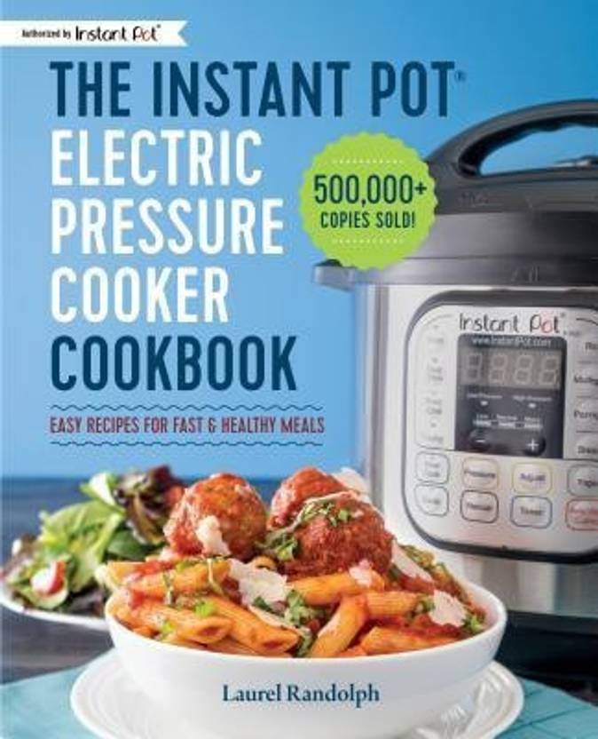 The Instant Pot Electric Pressure Cooker Cookbook Buy The Instant