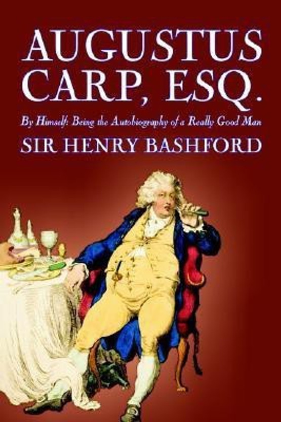 Augustus Augustus Carp, Esq. by Sir Henry Bashford, Biography & Autobiography(English, Hardcover, Bashford Henry Sir) - Flipkart Deal