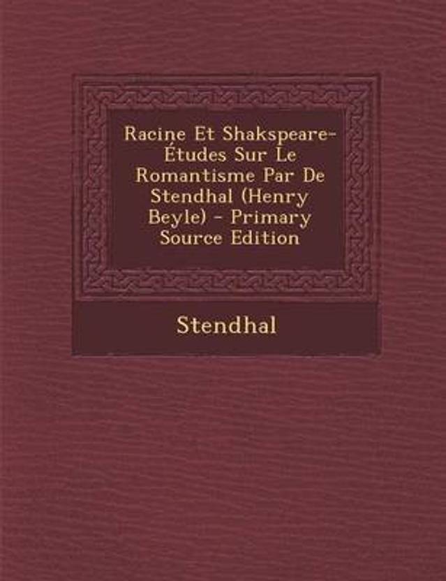 Racine Et Shakspeare Etudes Sur Le Romantisme Par De - 