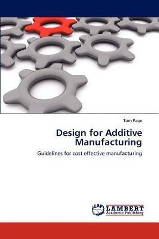 Design for Additive Manufacturing By Tom Page Buy Paperback Edition at