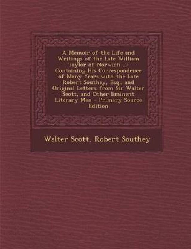 A Memoir Of The Life And Writings Of The Late William Taylor - 