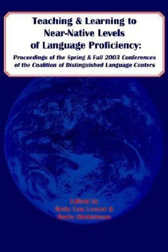 Teaching And Learning To Near Native Levels Of Language Proficiency 