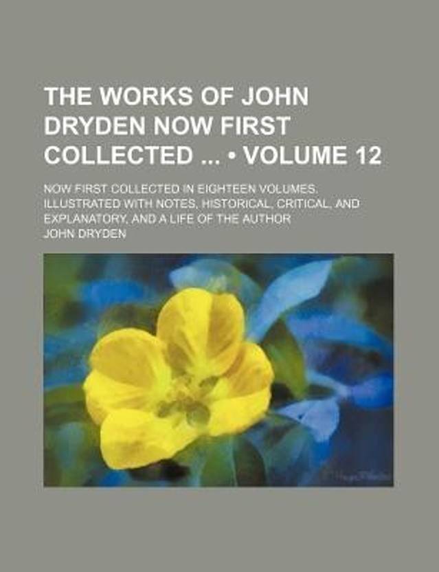 The Works of John Dryden Now First Collected (Volume 12); Now First