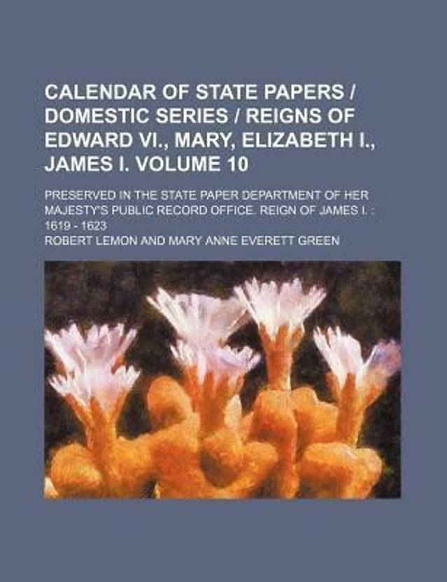 Calendar of State Papers Domestic Series Reigns of Edward VI., Mary