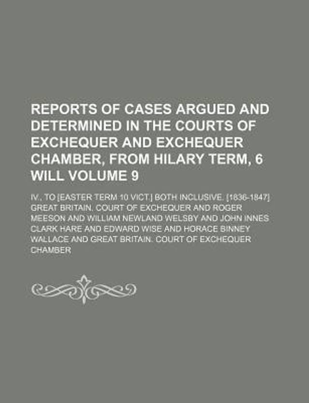 Reports of Cases Argued and Determined in the Courts of Exchequer and