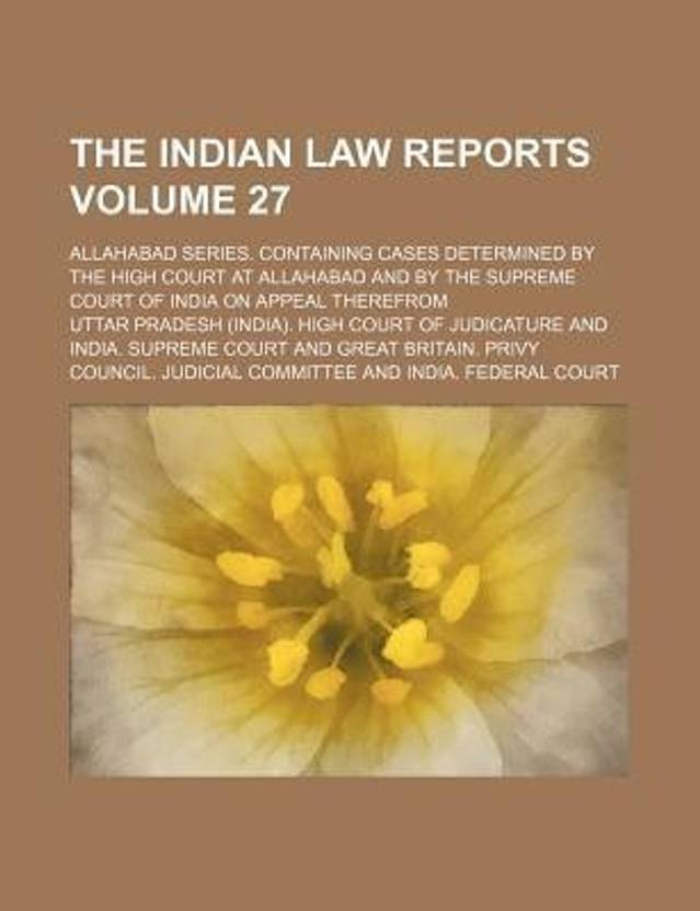 The Indian Law Reports Volume 27; Allahabad Series. Containing Cases